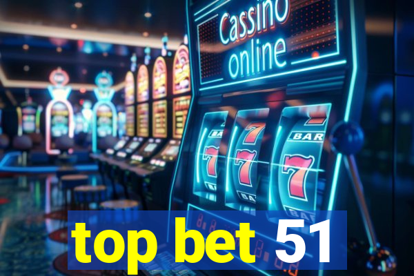 top bet 51